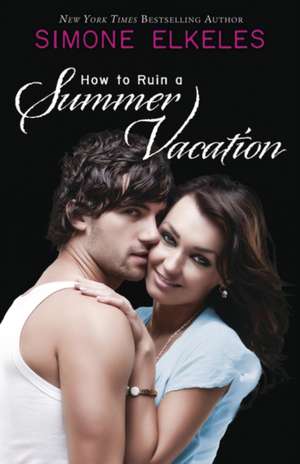 How to Ruin a Summer Vacation de Simone Elkeles