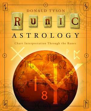 Runic Astrology: Chart Interpretation Through the Runes de Donald Tyson