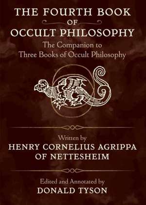 The Fourth Book of Occult Philosophy: The Companion to Three Books of Occult Philosophy de Henry Cornelius Agrippa