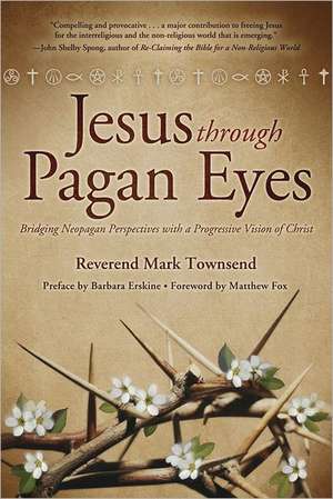 Jesus Through Pagan Eyes de Mark Townsend