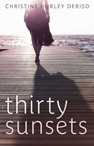 Thirty Sunsets de Christine Hurley Deriso