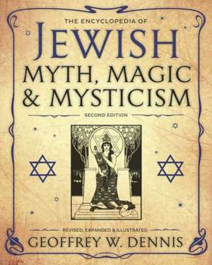 The Encyclopedia of Jewish Myth, Magic and Mysticism de Geoffrey W. Dennis