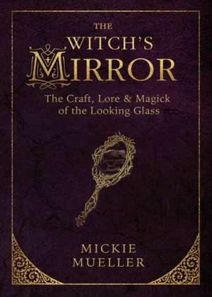 The Witch's Mirror de Mickie Mueller