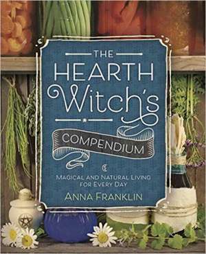 The Hearth Witch's Compendium de Anna Franklin