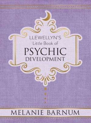 Llewellyn's Little Book of Psychic Development de Melanie Barnum