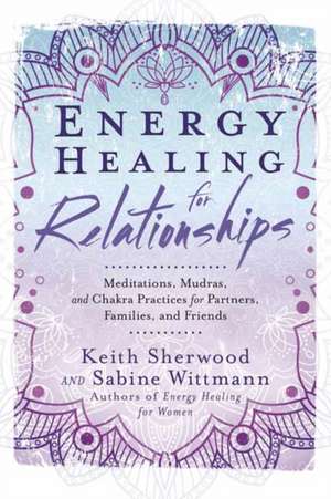 Energy Healing for Relationships de Keith Sherwood