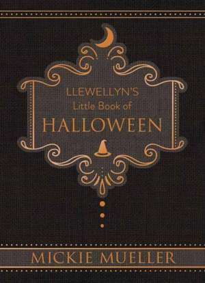 Llewellyn's Little Book of Halloween de Mickie Mueller