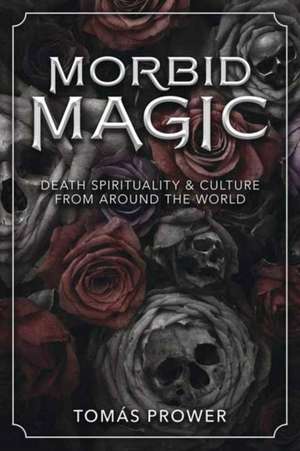 Morbid Magic de Tomás Prower