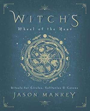 Witch's Wheel of the Year de Jason Mankey