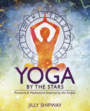 Yoga by the Stars de Jilly Shipway