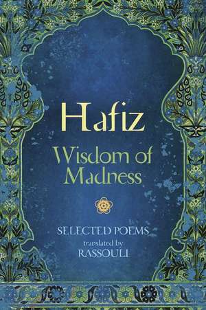 Hafiz: Wisdom of Madness de Hafiz