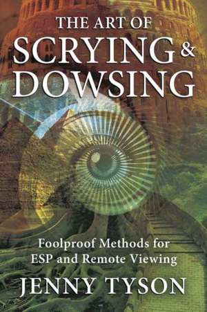 The Art of Scrying and Dowsing de Jenny Tyson