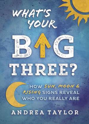 What's Your Big Three? de Andrea Taylor