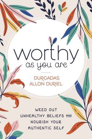 Worthy As You Are de Durgadas Allon Duriel