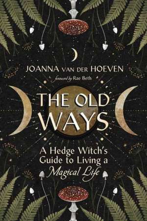 The Old Ways de Joanna van der Hoeven
