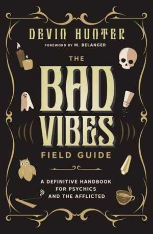 The Bad Vibes Field Guide de Devin Hunter