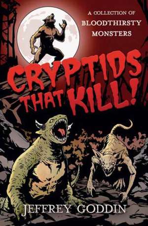 Cryptids That Kill de Jeffrey Goddin