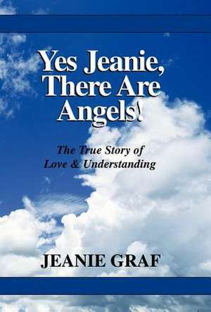 Yes Jeanie, There Are Angels! de Jeanie Graf