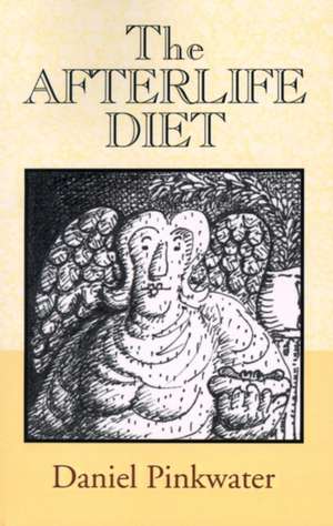 The Afterlife Diet de Daniel Manus Pinkwater