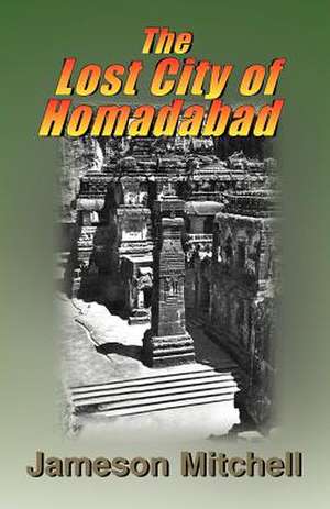 The Lost City of Homadabad de Jameson Mitchell