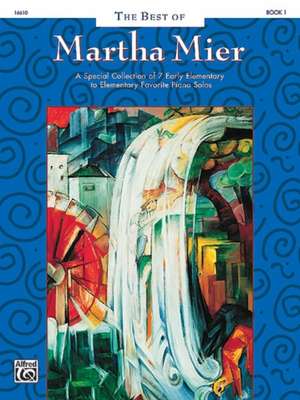 The Best of Martha Mier, Book 1: A Special Collection of 7 Early Elementary to Elementary Favorite Piano Solos de Martha (COP) Mier