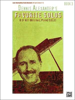 Dennis Alexander's Favorite Solos, Bk 3 de Dennis Alexander