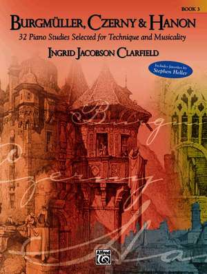 Burgmüller, Czerny & Hanon -- Piano Studies Selected for Technique and Musicality, Bk 3 de Johann Friedrich Burgmüller