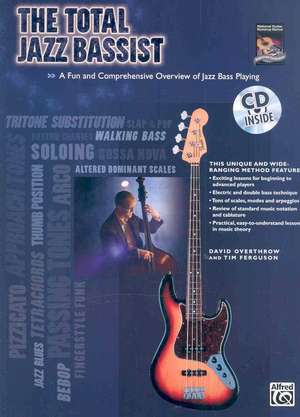 The Total Jazz Bassist: A Fun and Comprehensive Overview of Jazz Bass Playing, Book & Online Audio [With CD] de David Overthrow