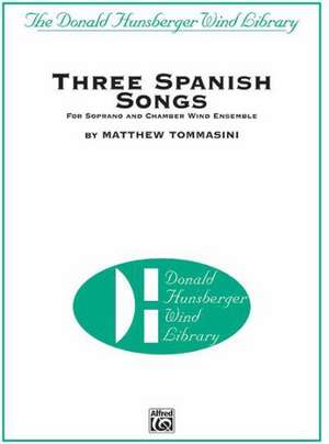 Three Spanish Songs: For Soprano and Wind Ensemble, Conductor Score & Parts de Matthew Tommasini