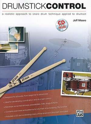 Drumstick Control: A Realistic Approach to Snare Drum Technique Applied to Drumset [With CD (Audio)] de Jeff Moore