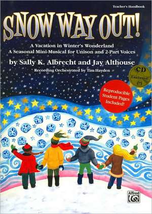 Snow Way Out! a Vacation in Winter's Wonderland: A Mini-Musical for Unison and 2-Part Voices (Kit), Book & CD de Sally K. Albrecht