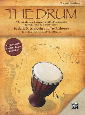 The Drum: A Mini-Musical Based on a Tale of Generosity for Unison and 2-Part Voices (Teacher's Handbook) de Sally K. Albrecht