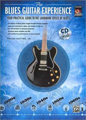 The Blues Guitar Experience: Your Practical Guide to the Landmark Styles of Blues, Book & CD de Alfred Publishing