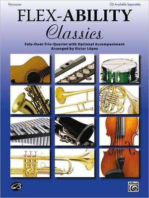 Flex-Ability Classics -- Solo-Duet-Trio-Quartet with Optional Accompaniment: Percussion de Alfred Publishing