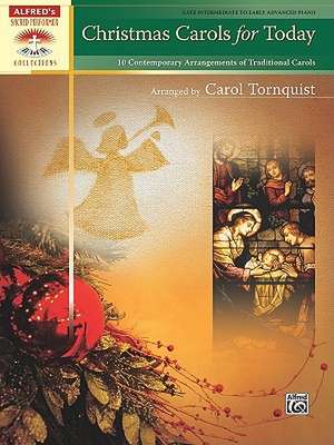 Christmas Carols for Today: 10 Contemporary Arrangements of Traditional Carols de Carol Tornquist