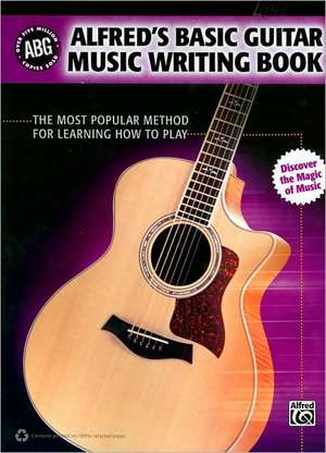 Alfred's Basic Guitar Music Writing Book: The Most Popular Method for Learning How to Play de Alfred Publishing