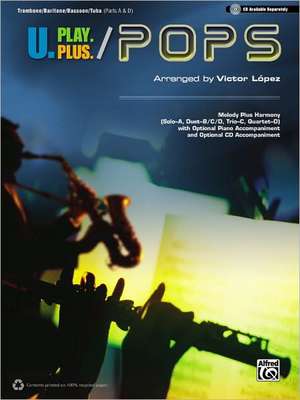 U.Play.Plus Pops -- A Plus B, C, or D (Solo-Duet-Trio-Quartet) with Optional Accompaniment and Optional CD Accompaniment: Trombone/Baritone/Bassoon/Tu de Alfred Publishing