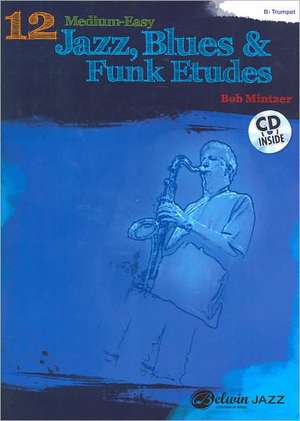 12 Medium-Easy Jazz, Blues & Funk Etudes de Bob Mintzer