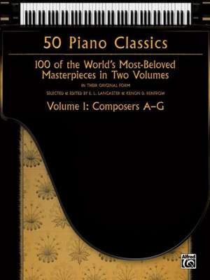 50 Piano Classics -- Composers A-G, Vol 1: 100 of the World's Most-Beloved Masterpieces in Two Volumes de E. L. Lancaster