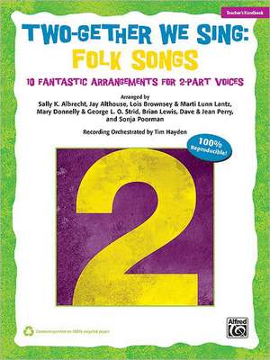 Two-Gether We Sing Folk Songs: 10 Fantastic Arrangements for 2-Part Voices (Teacher's Handbook) de Albrecht