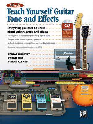 Teach Yourself Guitar Tone and Effects de Tobias Hurwitz