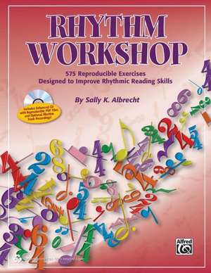 Rhythm Workshop: 575 Reproducible Exercises Designed to Improve Rhythmic Reading Skills, Comb Bound Book & CD de Alfred Publishing