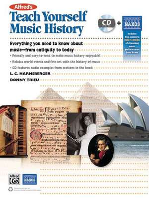 Alfred's Teach Yourself Music History: Everything You Need to Know from Antiquity to Today, Book & CD de L. C. Harnsberger