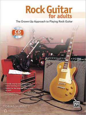 Rock Guitar for Adults: The Grown-Up Approach to Playing Rock Guitar, Book & CD de Alfred Publishing