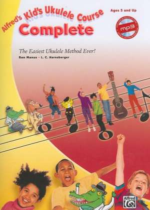 Alfred's Kid's Ukulele Course Complete de Ron Manus