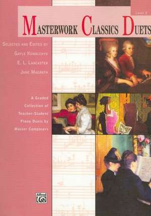 Masterwork Classics Duets, Level 2 de Gayle Kowalchyk