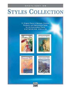 Spotlight on Styles Collection: 21 Original Pieces in Baroque, Classical, Romantic, and Impressionist Styles for the Intermediate Pianist de Catherine Rollin