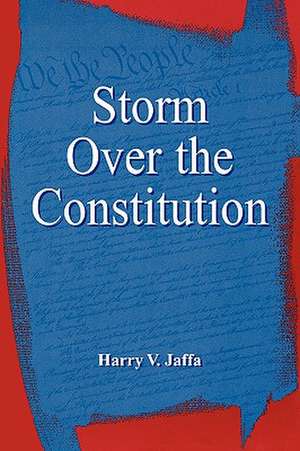 Storm Over the Constitution de Harry V. Jaffa