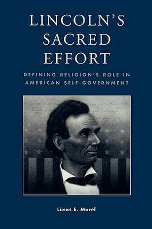 Lincoln's Sacred Effort de Lucas E. Morel