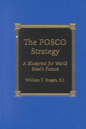 The Posco Strategy de William T. Hogan